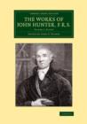 The Works of John Hunter, F.R.S.: Volume 5, Plates : With Notes - Book