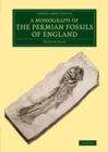 A Monograph of the Permian Fossils of England - Book