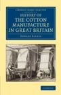 History of the Cotton Manufacture in Great Britain : With a Notice of its Early History in the East, and in All the Quarters of the Globe - Book