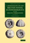 A Monograph on the British Fossil Echinodermata of the Oolitic Formations 2 Volume Set - Book