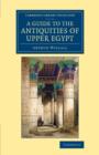 A Guide to the Antiquities of Upper Egypt : From Abydos to the Sudan Frontier - Book