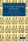 The Early History of Egypt : From the Old Testament, Herodotus, Manetho, and the Hieroglyphical Inscriptions - Book