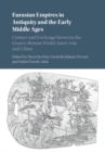 Eurasian Empires in Antiquity and the Early Middle Ages : Contact and Exchange between the Graeco-Roman World, Inner Asia and China - eBook