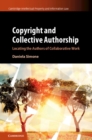 Copyright and Collective Authorship : Locating the Authors of Collaborative Work - eBook