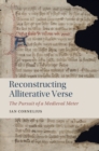 Reconstructing Alliterative Verse : The Pursuit of a Medieval Meter - eBook