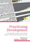 Prioritizing Development : A Cost Benefit Analysis of the United Nations' Sustainable Development Goals - eBook
