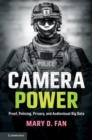 Camera Power : Proof, Policing, Privacy, and Audiovisual Big Data - eBook