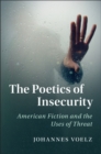 Poetics of Insecurity : American Fiction and the Uses of Threat - eBook