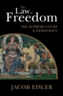 Law of Freedom : The Supreme Court and Democracy - eBook