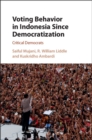 Voting Behavior in Indonesia since Democratization : Critical Democrats - eBook