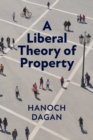 A Liberal Theory of Property - Book