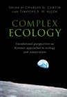 Complex Ecology : Foundational Perspectives on Dynamic Approaches to Ecology and Conservation - Book