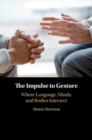 The Impulse to Gesture : Where Language, Minds, and Bodies Intersect - Book