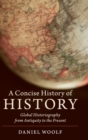 A Concise History of History : Global Historiography from Antiquity to the Present - Book