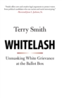 Whitelash : Unmasking White Grievance at the Ballot Box - Book