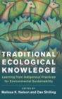 Traditional Ecological Knowledge : Learning from Indigenous Practices for Environmental Sustainability - Book
