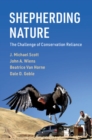 Shepherding Nature : The Challenge of Conservation Reliance - Book