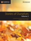 Stories of Ourselves: Volume 2 : Cambridge Assessment International Education Anthology of Stories in English - Book