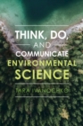 Think, Do, and Communicate Environmental Science - Book
