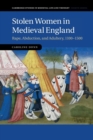 Stolen Women in Medieval England : Rape, Abduction, and Adultery, 1100-1500 - Book