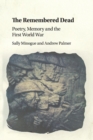 The Remembered Dead : Poetry, Memory and the First World War - Book