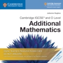 Cambridge IGCSE® and O Level Additional Mathematics Digital Teacher's Resource Access Card - Book
