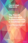 The Rise of Sophisticated Authoritarianism in Southeast Asia - Book