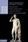 Dionysius of Halicarnassus and Augustan Rome : Rhetoric, Criticism and Historiography - Book