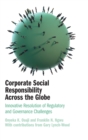 Corporate Social Responsibility Across the Globe : Innovative Resolution of Regulatory and Governance Challenges - Book