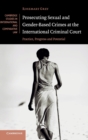 Prosecuting Sexual and Gender-Based Crimes at the International Criminal Court : Practice, Progress and Potential - Book