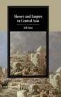 Slavery and Empire in Central Asia - Book