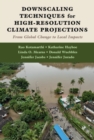 Downscaling Techniques for High-Resolution Climate Projections : From Global Change to Local Impacts - Book