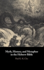 Myth, History, and Metaphor in the Hebrew Bible - Book