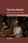 The Price of Bread : Regulating the Market in the Dutch Republic - Book