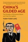 China's Gilded Age : The Paradox of Economic Boom and Vast Corruption - Book
