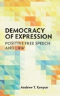 Democracy of Expression : Positive Free Speech and Law - Book