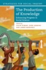 The Production of Knowledge : Enhancing Progress in Social Science - Book