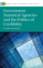 Government Statistical Agencies and the Politics of Credibility - Book