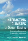 Interacting Climates of Ocean Basins : Observations, Mechanisms, Predictability, and Impacts - Book