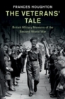 The Veterans' Tale : British Military Memoirs of the Second World War - Book