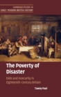 The Poverty of Disaster : Debt and Insecurity in Eighteenth-Century Britain - Book