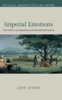 Imperial Emotions : The Politics of Empathy across the British Empire - Book