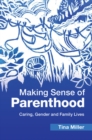 Making Sense of Parenthood : Caring, Gender and Family Lives - eBook