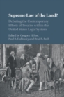 Supreme Law of the Land? : Debating the Contemporary Effects of Treaties within the United States Legal System - eBook