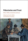 Fiduciaries and Trust : Ethics, Politics, Economics and Law - eBook