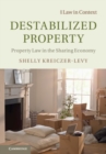 Destabilized Property : Property Law in the Sharing Economy - eBook