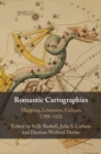 Romantic Cartographies : Mapping, Literature, Culture, 1789-1832 - eBook
