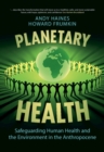 Planetary Health : Safeguarding Human Health and the Environment in the Anthropocene - eBook