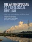 The Anthropocene as a Geological Time Unit : A Guide to the Scientific Evidence and Current Debate - eBook