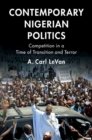 Contemporary Nigerian Politics : Competition in a Time of Transition and Terror - eBook